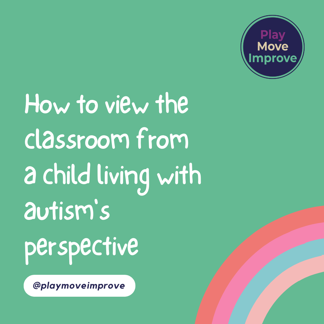 How to view the classroom from a child living with autism's perspective